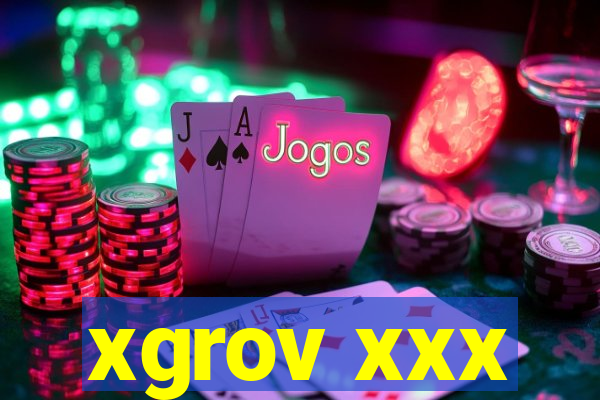 xgrov xxx